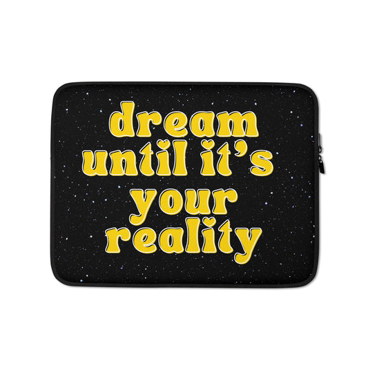 laptop sleeve: dream until it’s your reality