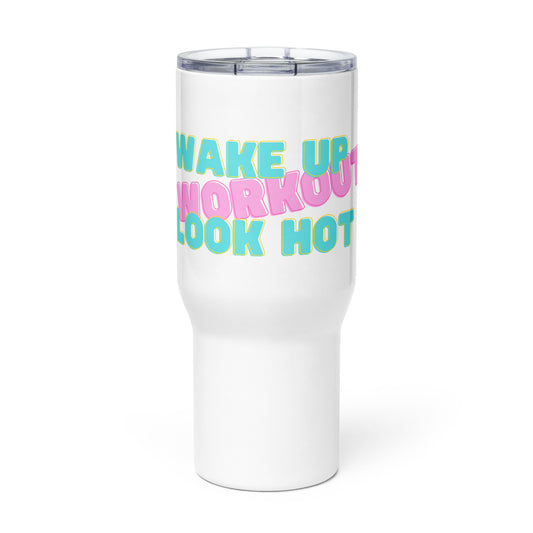 travel mug: wake up, workout, look hot